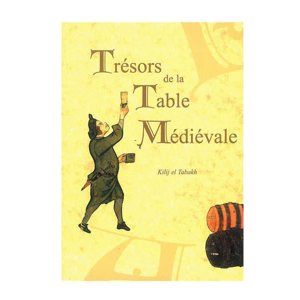 « Trésors de la table médiévale » – Tome 2 – Livre de Kilij el Tabakh